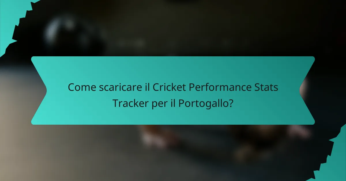 Come scaricare il Cricket Performance Stats Tracker per il Portogallo?