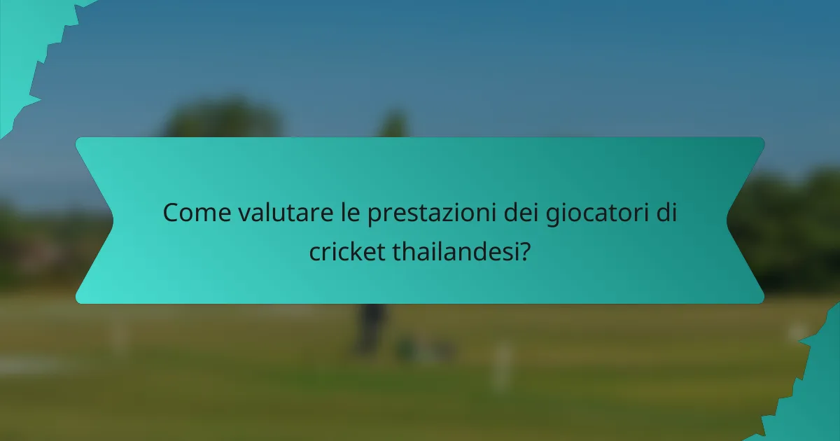 Come valutare le prestazioni dei giocatori di cricket thailandesi?