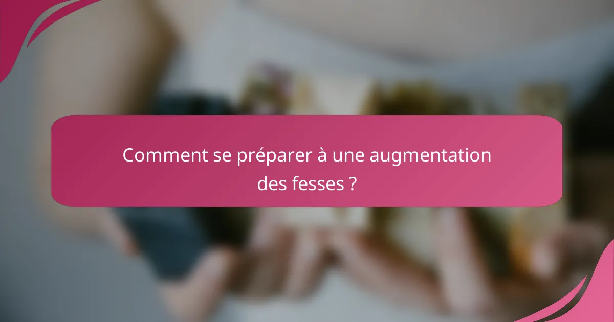 Comment se préparer à une augmentation des fesses ?