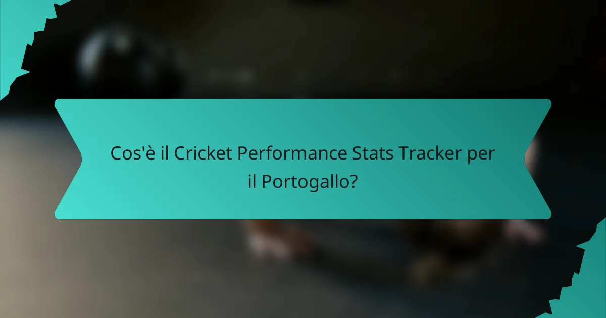 Cos'è il Cricket Performance Stats Tracker per il Portogallo?