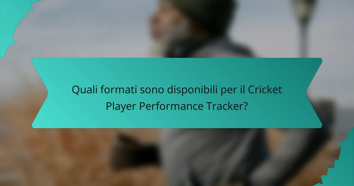 Quali formati sono disponibili per il Cricket Player Performance Tracker?