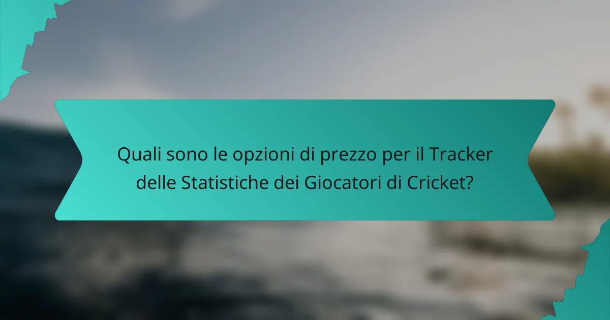 Quali sono le opzioni di prezzo per il Tracker delle Statistiche dei Giocatori di Cricket?