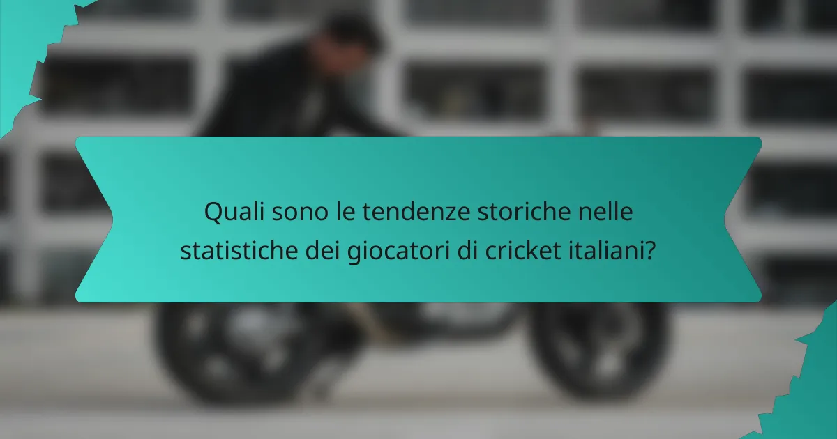 Quali sono le tendenze storiche nelle statistiche dei giocatori di cricket italiani?