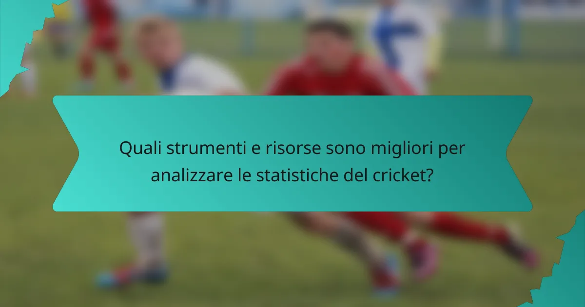 Quali strumenti e risorse sono migliori per analizzare le statistiche del cricket?