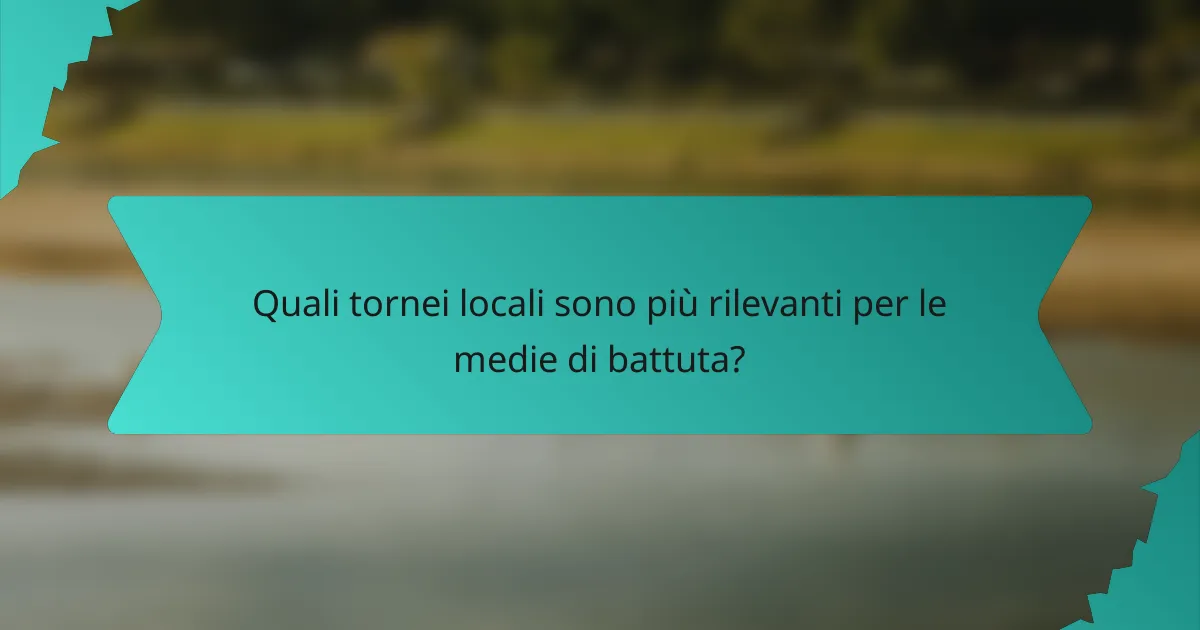 Quali tornei locali sono più rilevanti per le medie di battuta?