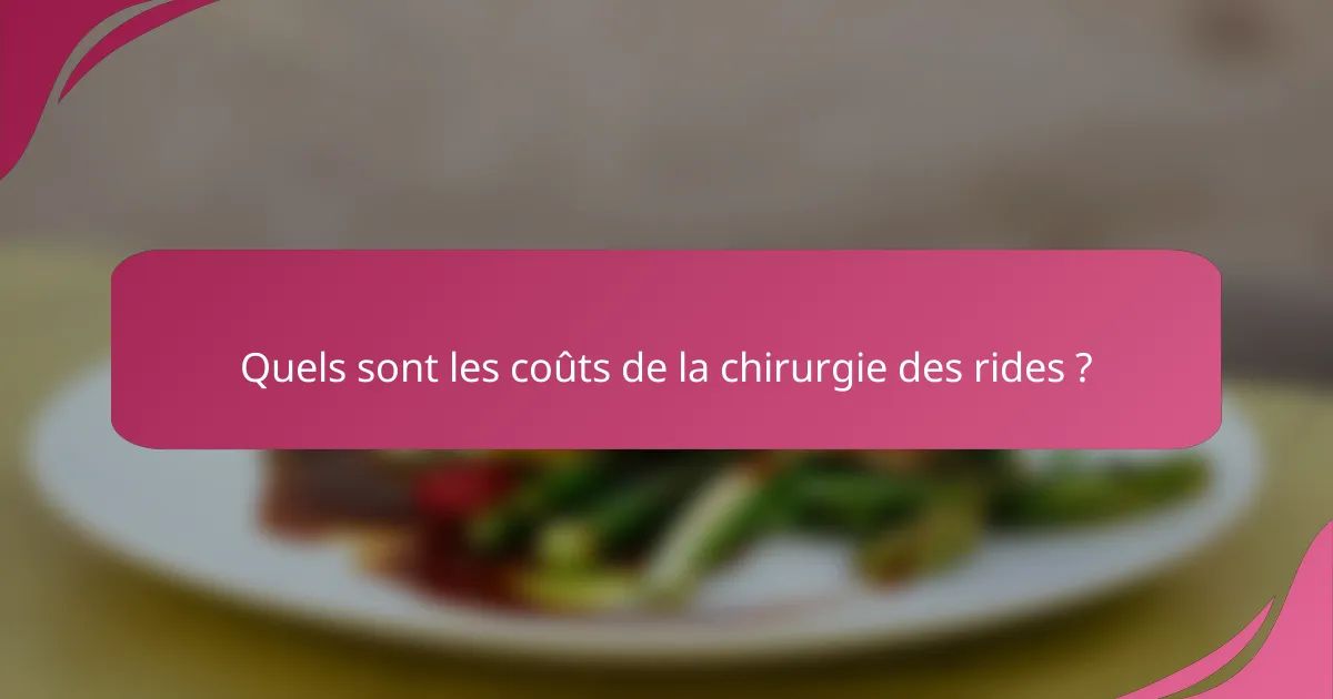 Quels sont les coûts de la chirurgie des rides ?