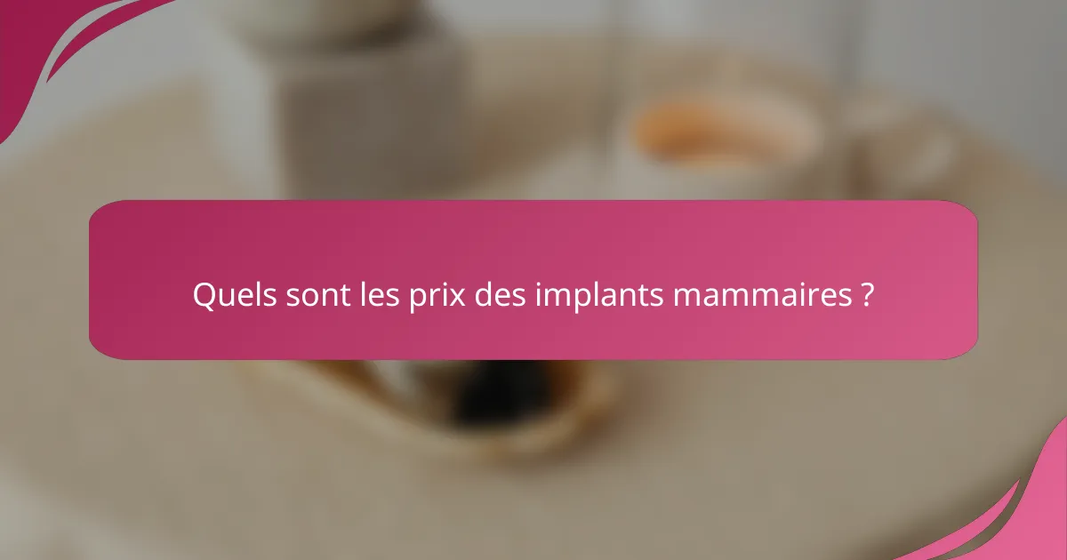 Quels sont les prix des implants mammaires ?